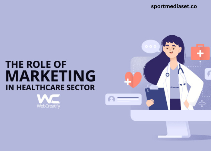 The Vital Role of Marketing in the Healthcare Sector